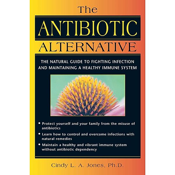The Antibiotic Alternative / Healing Arts, Cindy L. A. Jones