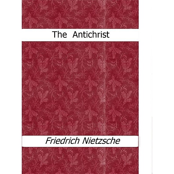 The  Antichrist, Friedrich Nietzsche