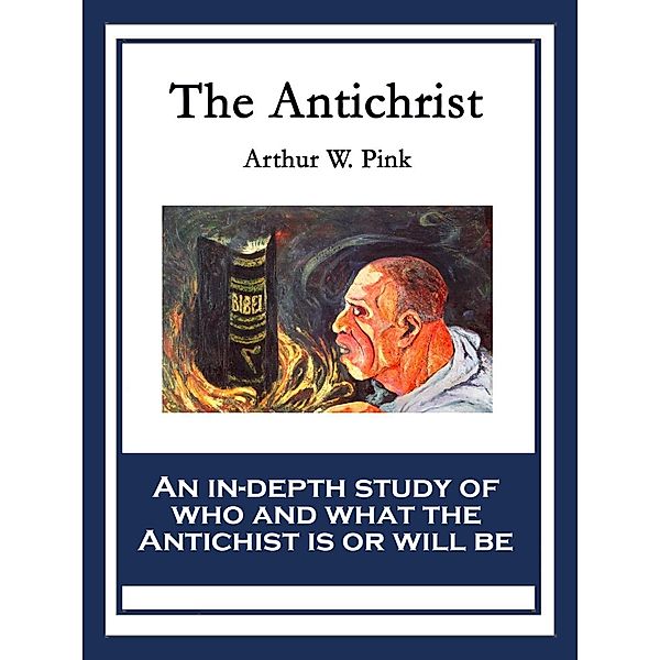 The Antichrist, Arthur W. Pink