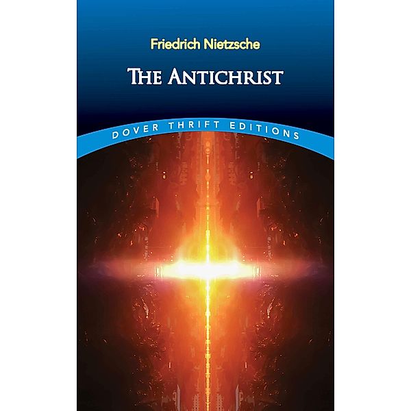 The Antichrist / Dover Thrift Editions: Philosophy, Friedrich Nietzsche
