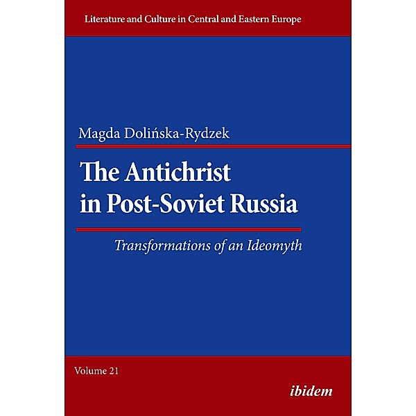 The Antichrist in Post-Soviet Russia: Transformations of an Ideomyth, Magda Dolinska-Rydzek