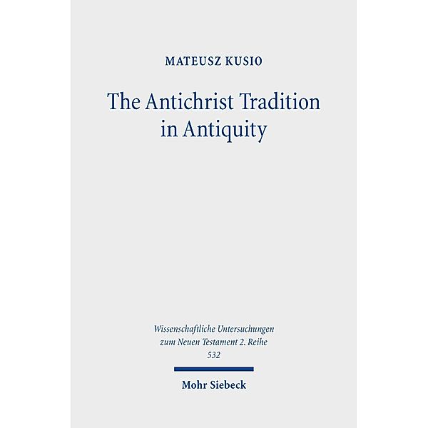 The Antichrist Tradition in Antiquity, Mateusz Kusio