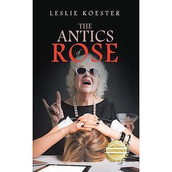 The Antics of Rose / WorkBook Press, Leslie Koester