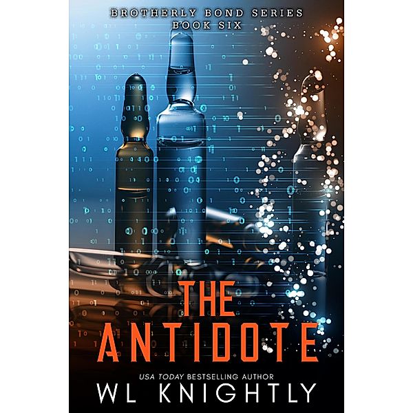 The Antidote (Brotherly Bond, #6) / Brotherly Bond, Wl Knightly