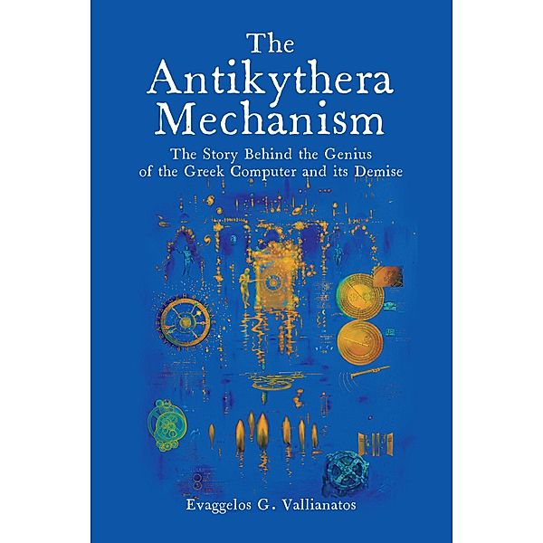 The Antikythera Mechanism, Evaggelos G. Vallianatos