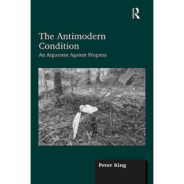 The Antimodern Condition, Peter King