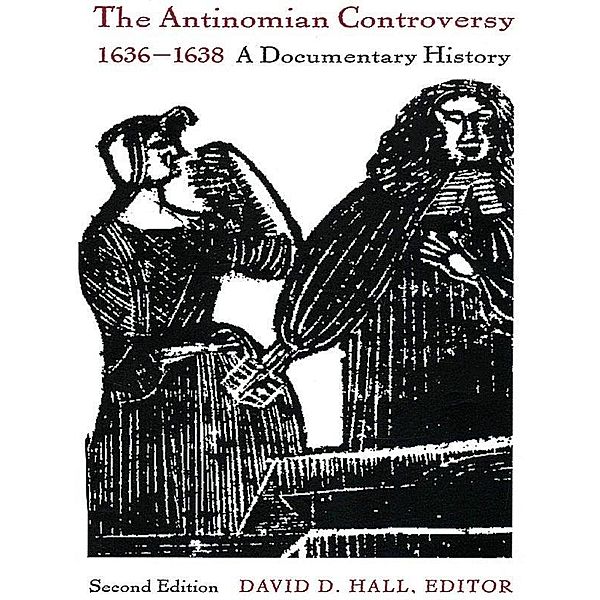 The Antinomian Controversy, 1636-1638