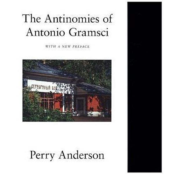 The Antinomies of Antonio Gramsci, Perry Anderson