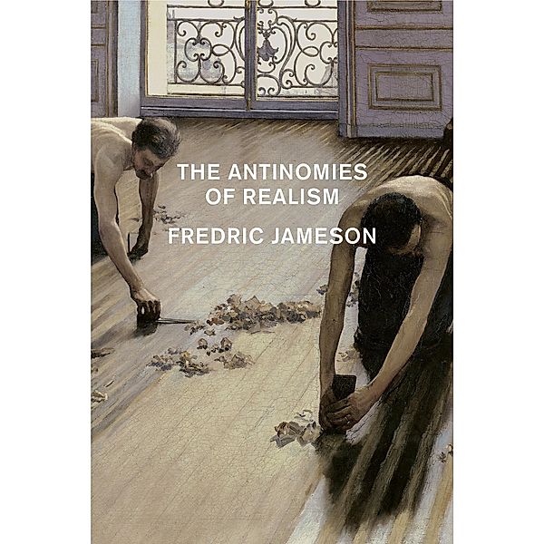 The Antinomies of Realism, Fredric Jameson