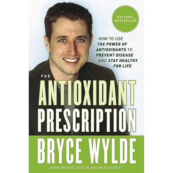 The Antioxidant Prescription, Bryce Wylde