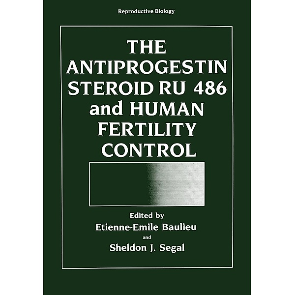 The Antiprogestin Steroid RU 486 and Human Fertility Control / Reproductive Biology