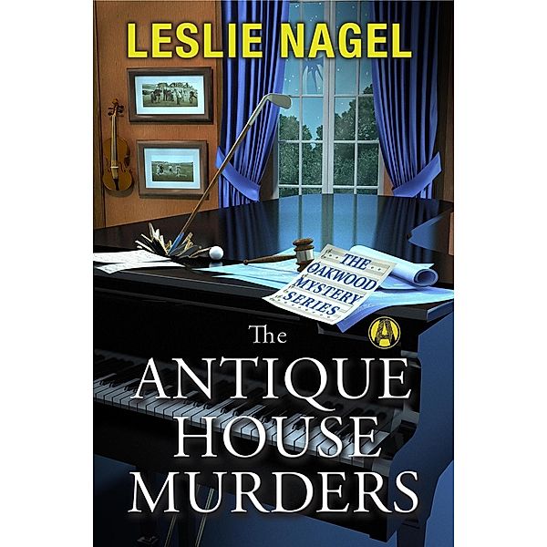 The Antique House Murders / Oakwood Book Club Mystery Bd.2, Leslie Nagel