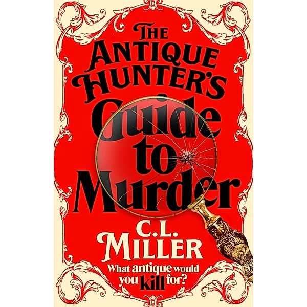 The Antique Hunter's Guide to Murder, C L Miller