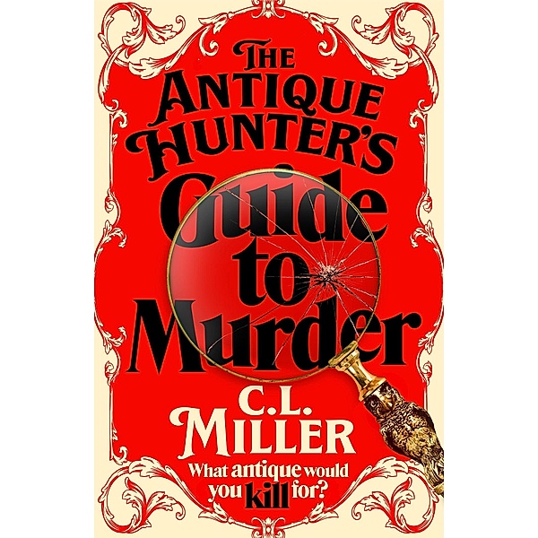 The Antique Hunter's Guide to Murder, C. L. Miller