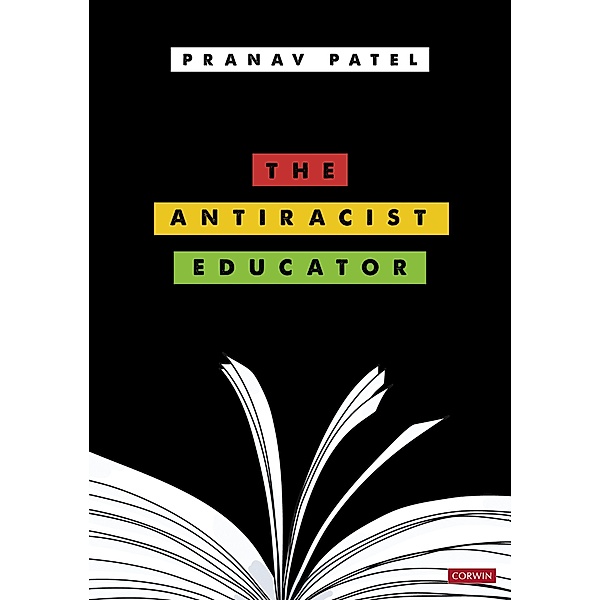 The Antiracist Educator / Corwin Ltd, Pranav Patel