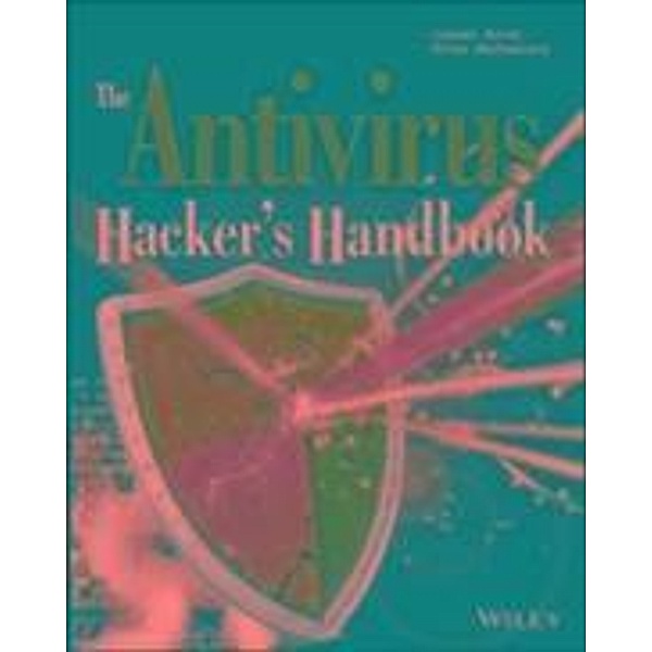 The Antivirus Hacker's Handbook, Joxean Koret, Elias Bachaalany