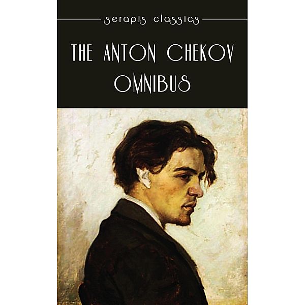 The Anton Chekov Omnibus, Anton Chekov