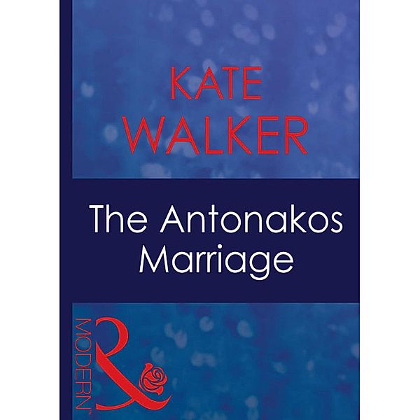 The Antonakos Marriage / Greek Tycoons Bd.4, Kate Walker