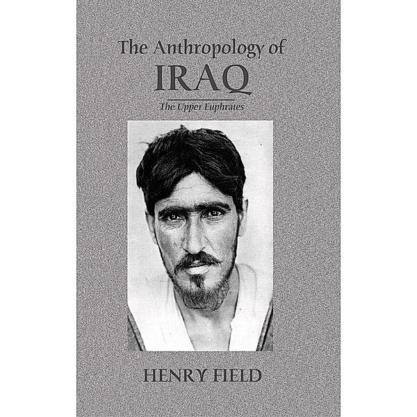 The Antropology of Iraq, Henry Field