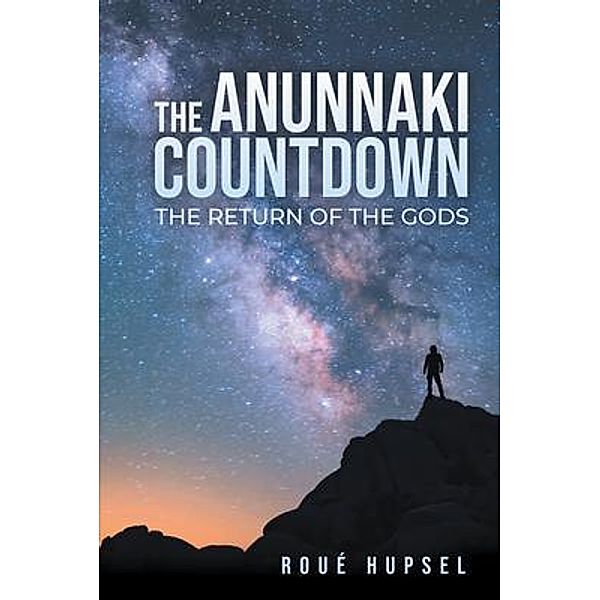 The Anunnaki Countdown / LitPrime Solutions, Roué Hupsel
