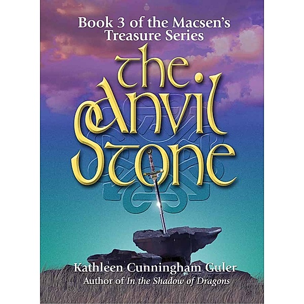 The Anvil Stone (Macsen's Treasure, #3) / Macsen's Treasure, Kathleen Guler