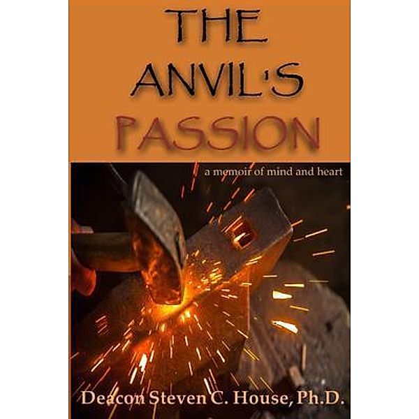 The Anvil's Passion, Steve C House