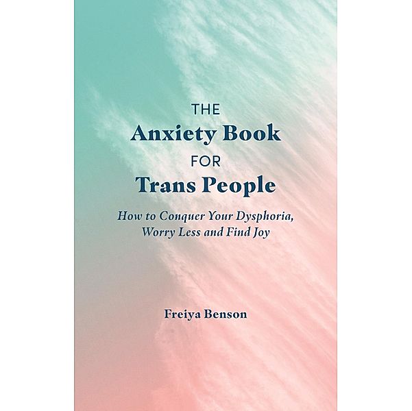 The Anxiety Book for Trans People, Freiya Benson