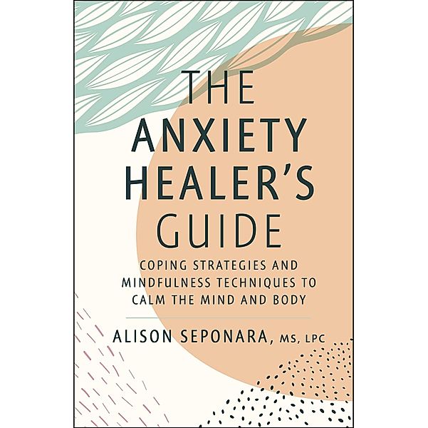 The Anxiety Healer's Guide, Alison Seponara