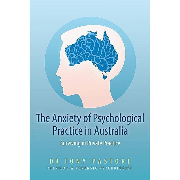 The Anxiety of Psychological Practice in Australia, Tony Pastore