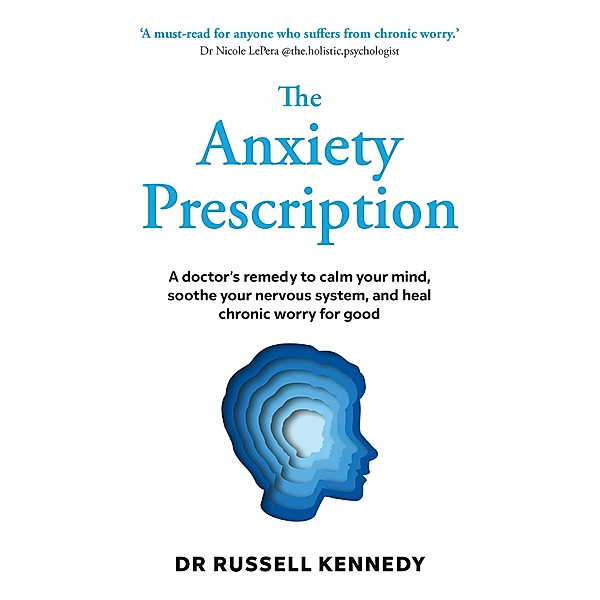 The Anxiety Prescription, Russell Kennedy