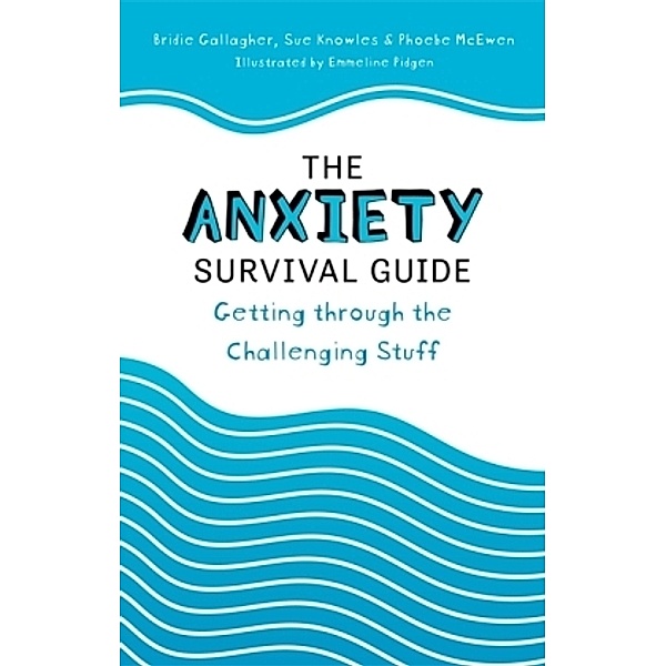 The Anxiety Survival Guide, Bridie Gallagher, Sue Knowles, Phoebe McEwen