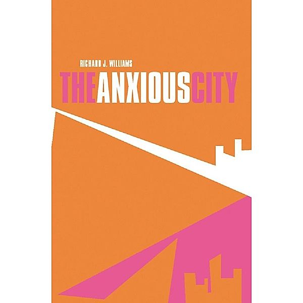 The Anxious City, Richard J. Williams