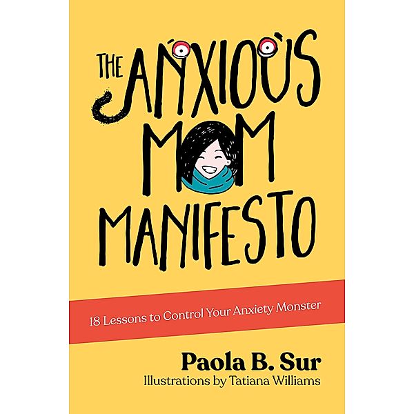 The Anxious Mom Manifesto, Paola B. Sur