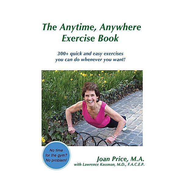 The Anytime, Anywhere Exercise Book, Joan Price M. A.
