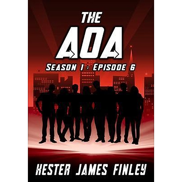 The AOA (Season 1 / The Agents of Ardenwood Bd.6, Kester James Finley