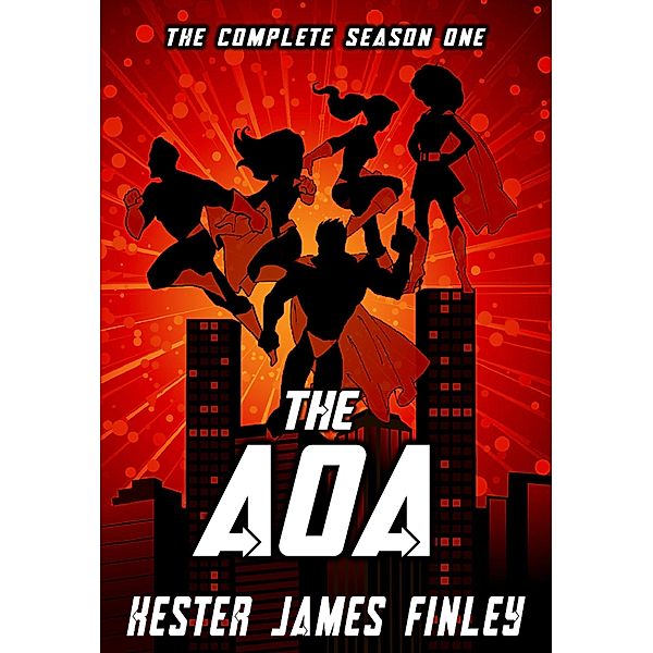 The AOA: The Complete Season One (The Agents of Ardenwood, Episodes 1-6 plus Prequel) / The Agents of Ardenwood, Kester James Finley