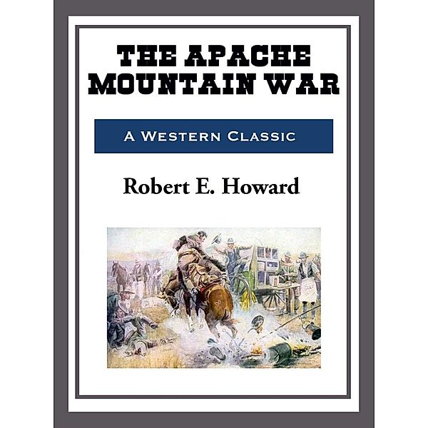 The Apache Mountain War, Robert E. Howard