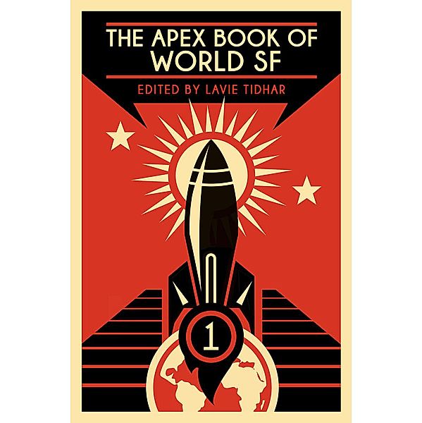 The Apex Book of World SF: Volume 1 (Apex World SF, #1) / Apex World SF, Lavie Tidhar