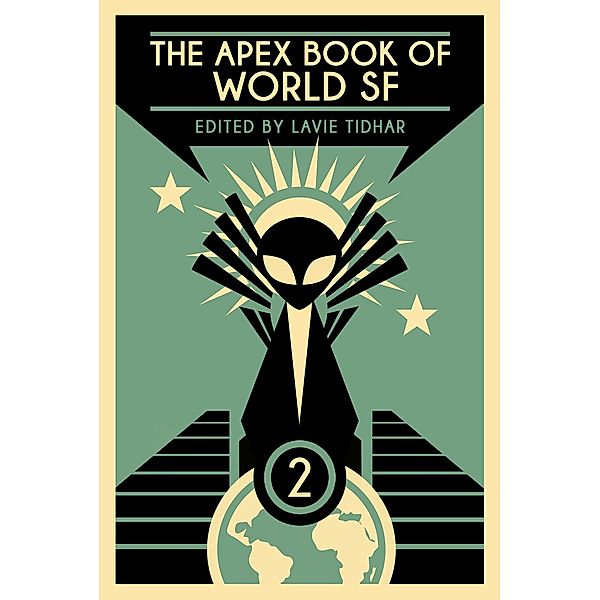 The Apex Book of World SF: Volume 2 (Apex World SF, #2) / Apex World SF, Lavie Tidhar