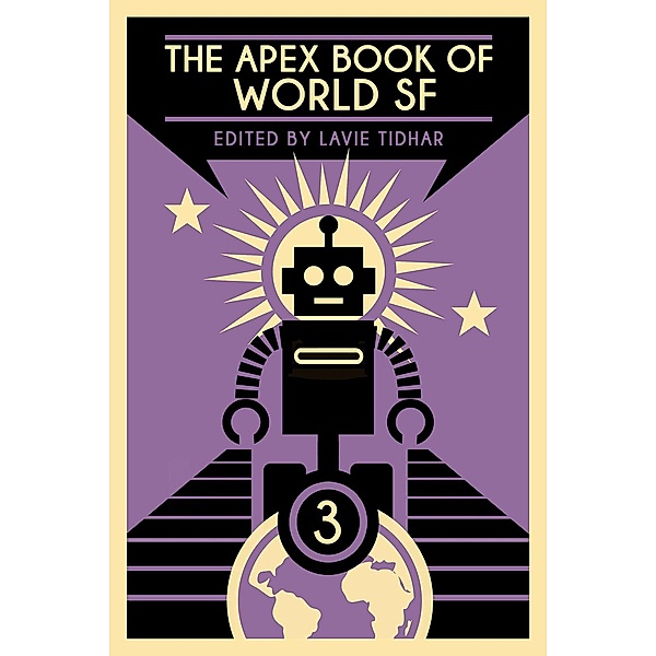 The Apex Book of World SF: Volume 3 (Apex World SF, #3) / Apex World SF, Lavie Tidhar
