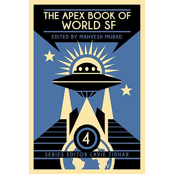 The Apex Book of World SF: Volume 4 (Apex World SF, #4) / Apex World SF, Mahvesh Murad, Lavie Tidhar