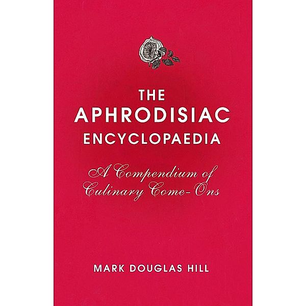 The Aphrodisiac Encyclopaedia, Mark Douglas Hill