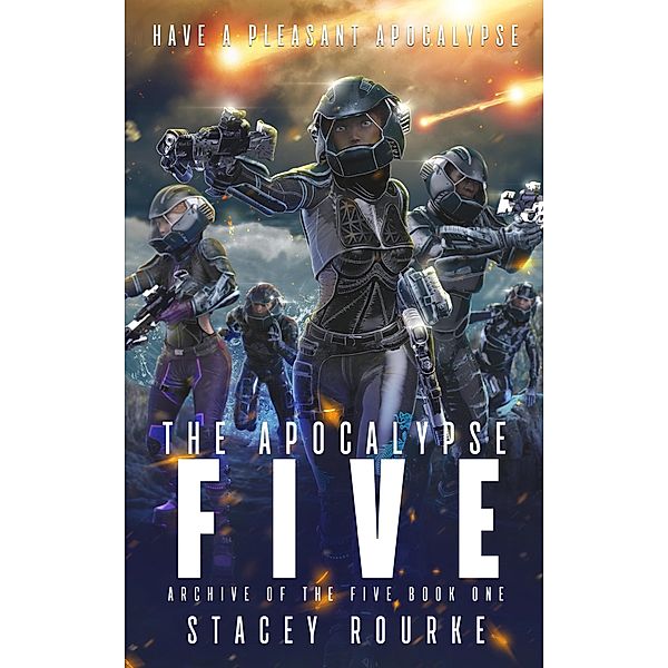 The Apocalypse Five (Archive of the Five, #1) / Archive of the Five, Stacey Rourke