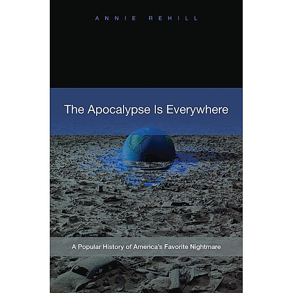 The Apocalypse Is Everywhere, Anne Rehill