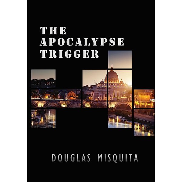 The Apocalypse Trigger - A Luc Fortesque Adventure Thriller / Luc Fortesque, Douglas Misquita