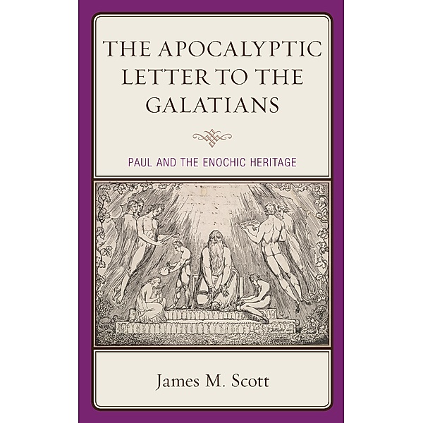 The Apocalyptic Letter to the Galatians, James M. Scott