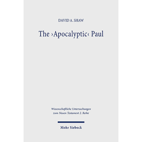 The 'Apocalyptic' Paul, David A. Shaw