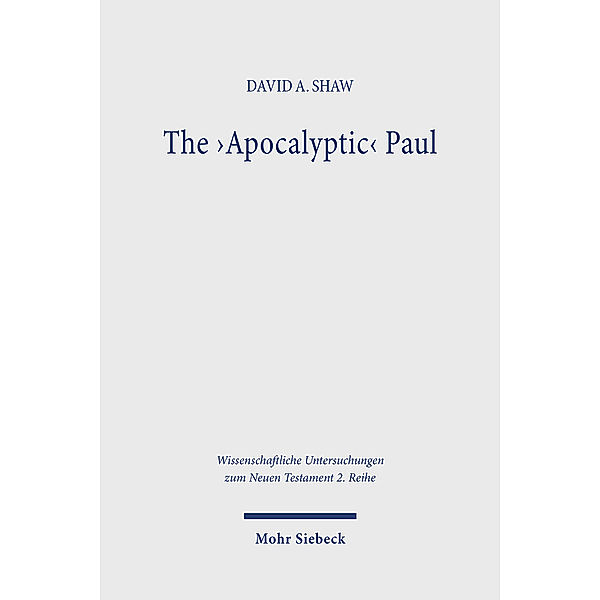 The 'Apocalyptic' Paul, David A. Shaw