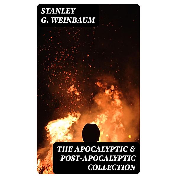 The Apocalyptic & Post-Apocalyptic Collection, Stanley G. Weinbaum