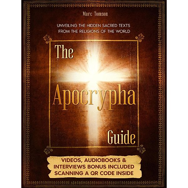 The Apocrypha Guide: Unveiling the Hidden Sacred Texts from the Religions of the World, Marc Tomson